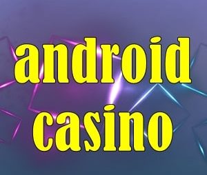 Android Online Casino